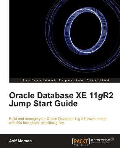 Oracle Database XE 11gR2 Jump Start Guide  by Asif Momen at Abbey's Bookshop, 
