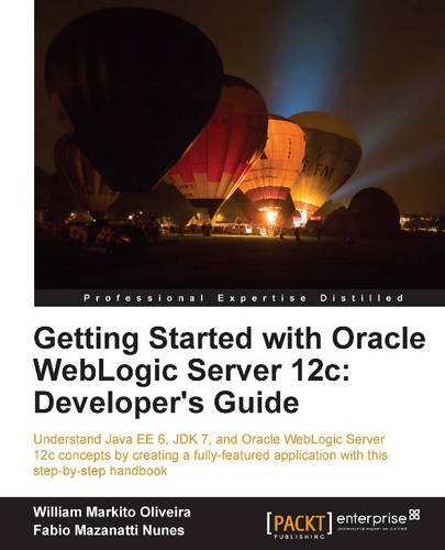 Getting Started with Oracle WebLogic Server 12c: Developer's Guide  by Fabio Mazanatti Nunes at Abbey's Bookshop, 