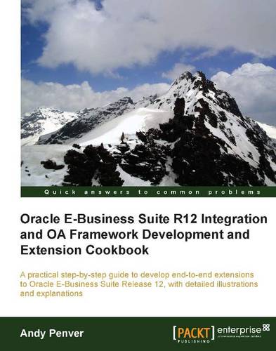 Oracle E-Business Suite R12 Integration and OA Framework Development and Extension Cookbook  by Andy Penver at Abbey's Bookshop, 