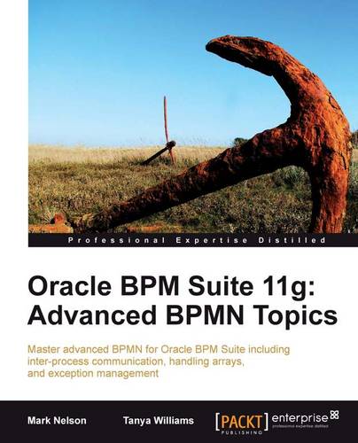 Oracle BPM Suite 11g: Advanced BPMN Topics  by Mark Nelson at Abbey's Bookshop, 