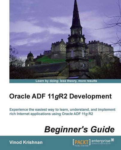 Oracle ADF 11gR2 Development Beginner's Guide  by Vinod Krishnan at Abbey's Bookshop, 