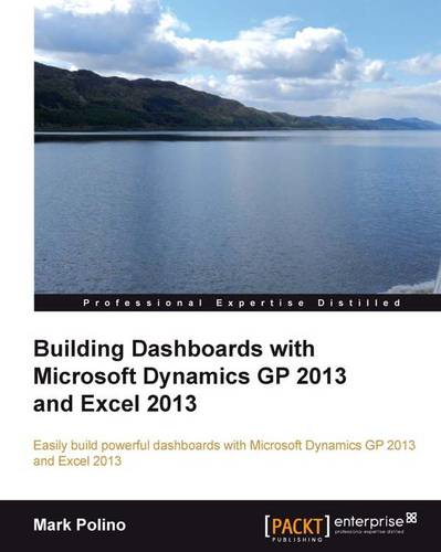Building Dashboards with Microsoft Dynamics GP 2013 and Excel 2013  by Mark Polino at Abbey's Bookshop, 