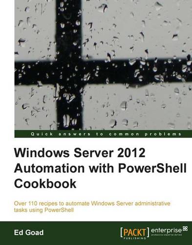 Windows Server 2012 Automation with PowerShell Cookbook  by Ed Goad at Abbey's Bookshop, 