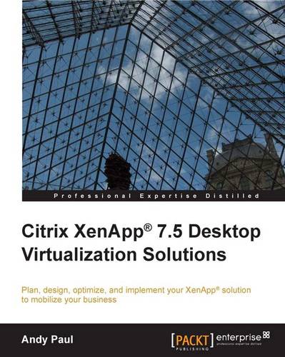 Citrix XenApp® 7.5 Desktop Virtualization Solutions  by Andy Paul at Abbey's Bookshop, 