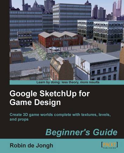 Google SketchUp for Game Design: Beginner's Guide  by Robin de Jongh at Abbey's Bookshop, 