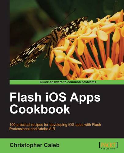 Flash iOS Apps Cookbook  by Christopher Caleb at Abbey's Bookshop, 
