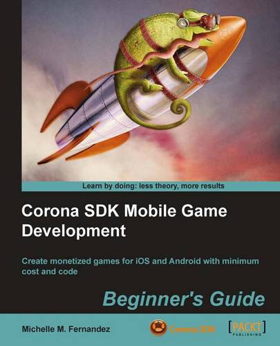 Corona SDK Mobile Game Development: Beginner's Guide  by Michelle M. Fernandez at Abbey's Bookshop, 