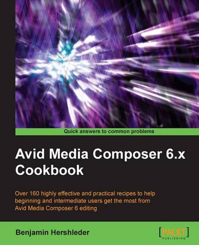 Avid Media Composer 6.x Cookbook  by Benjamin Hershleder at Abbey's Bookshop, 