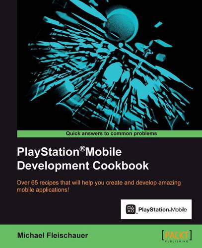 PlayStation®Mobile Development Cookbook  by Michael Fleischauer at Abbey's Bookshop, 