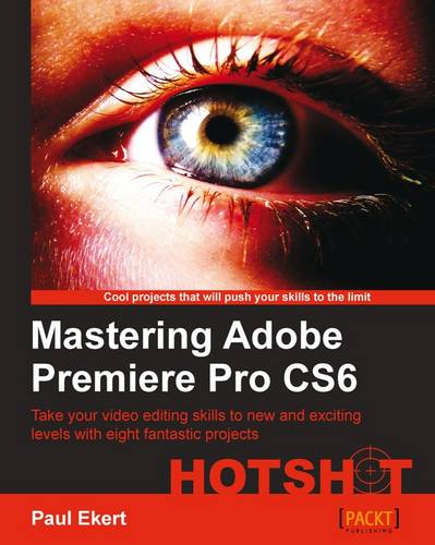 Mastering Adobe Premiere Pro CS6 Hotshot  by Paul Ekert at Abbey's Bookshop, 