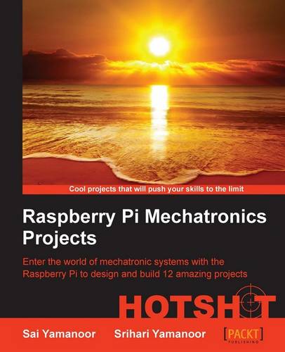 Raspberry Pi Mechatronics Projects HOTSHOT  by Sai Yamanoor at Abbey's Bookshop, 