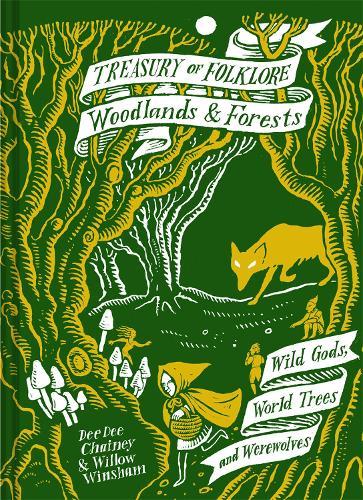 Treasury of Folklore: Woodlands and Forests: Wild Gods, World Trees and Werewolves  by Dee Dee Chainey at Abbey's Bookshop, 