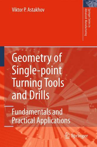 Geometry of Single-point Turning Tools and Drills: Fundamentals and Practical Applications  by Viktor P. Astakhov at Abbey's Bookshop, 