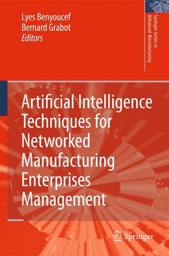 Artificial Intelligence Techniques for Networked Manufacturing Enterprises Management  by Lyes Benyoucef at Abbey's Bookshop, 