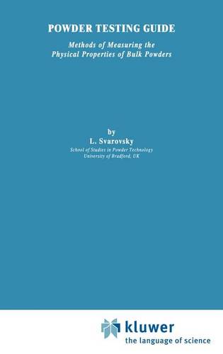 Powder Testing Guide: Methods of measuring the physical properties of bulk powders  by L. Svarovskly at Abbey's Bookshop, 