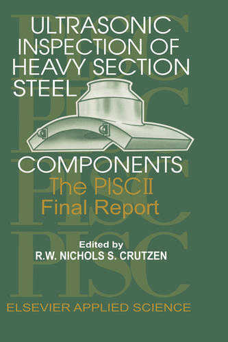 Ultrasonic Inspection of Heavy Section Steel Components: The PISC II final report  by R.W. Nichols at Abbey's Bookshop, 
