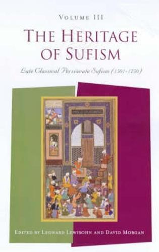 The Heritage of Sufism: Late Classical Persianate Sufism (1501-1750) v. 3  by David Morgan at Abbey's Bookshop, 