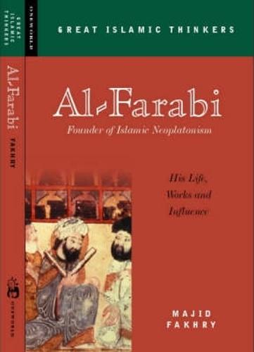 Al-Farabi, Founder of Islamic Neoplatonism: His Life, Works and Influence  by Majid Fakhry at Abbey's Bookshop, 