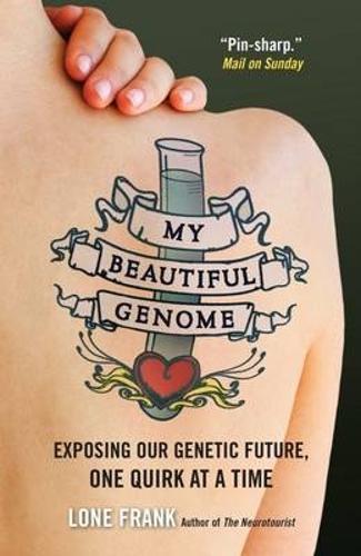 My Beautiful Genome: Exposing Our Genetic Future, One Quirk at a Time  by Lone Frank at Abbey's Bookshop, 