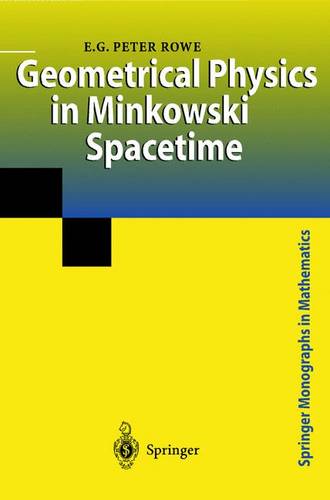 Geometrical Physics in Minkowski Spacetime  by E.G.Peter Rowe at Abbey's Bookshop, 