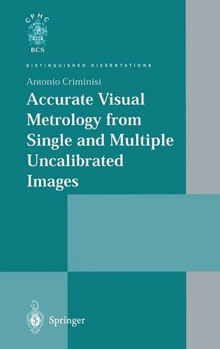Accurate Visual Metrology from Single and Multiple Uncalibrated Images  by Antonio Criminisi at Abbey's Bookshop, 