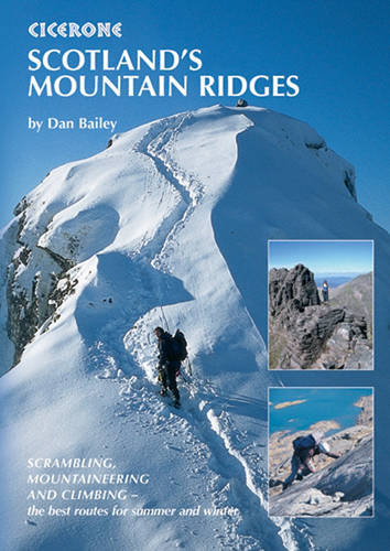 Scotland and #039;s Mountain Ridges: Scrambling, Mountaineering and Climbing - the best routes for summer and winter  by Dan Bailey at Abbey's Bookshop, 
