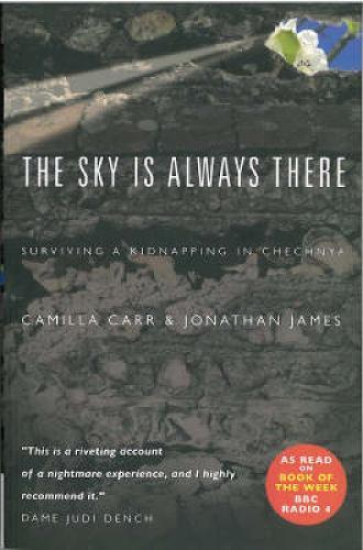The Sky is Always There: Surviving a Kidnap in Chechnya  by Camilla Carr at Abbey's Bookshop, 