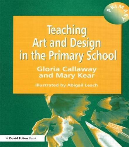 Teaching Art & Design in the Primary School  by Gloria Callaway at Abbey's Bookshop, 