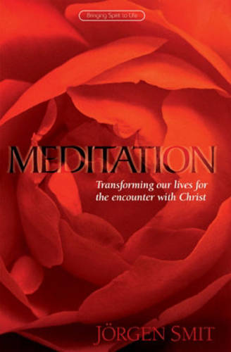 Meditation: Transforming Our Lives for the Encounter with Christ  by Jorgen Smit at Abbey's Bookshop, 