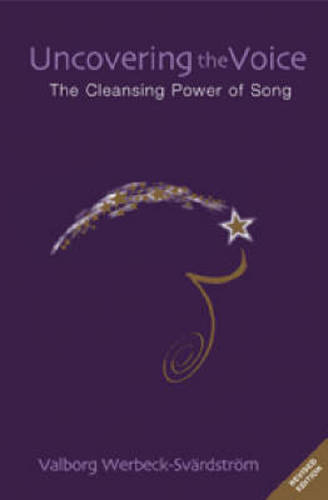 Uncovering the Voice: The Cleansing Power of Song  by Valborg Werbeck-Svardstrom at Abbey's Bookshop, 