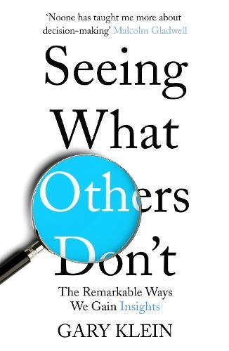 Seeing What Others Don't: The Remarkable Ways We Gain Insights  by Gary Klein at Abbey's Bookshop, 