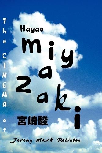 THE Cinema of Hayao Miyazaki  by Jeremy Mark Robinson at Abbey's Bookshop, 