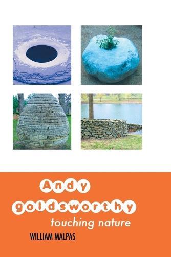 Andy Goldsworthy: Touching Nature  by WILLIAM MALPAS at Abbey's Bookshop, 