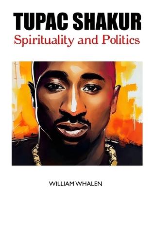 Tupac Shakur: Spirituality and Politics  by William Whalen at Abbey's Bookshop, 