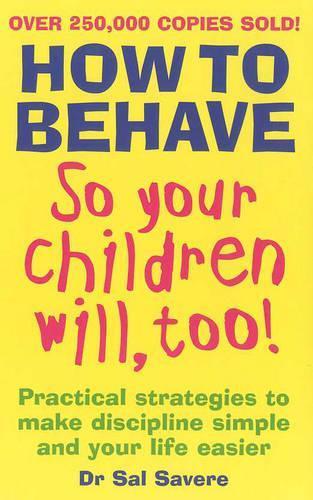 How To Behave So Your Children Will, Too  by Sal Severe at Abbey's Bookshop, 