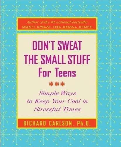 Don't Sweat The Small Stuff For Teens  by Richard Carlson at Abbey's Bookshop, 