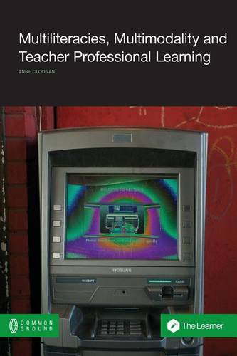 Multiliteracies, Multimodality and Teacher Professional Learning  by Anne Cloonan at Abbey's Bookshop, 
