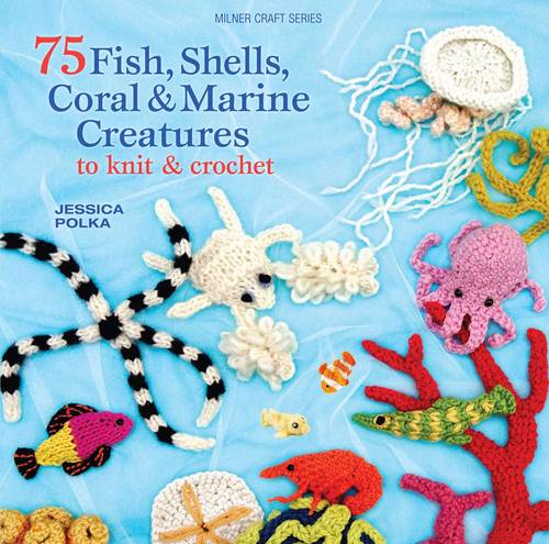 75 Fish, Shells, Coral & Marine Creatures to Knit & Crochet  by Jessica Polka at Abbey's Bookshop, 
