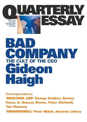 Bad Company: The Cult of the CEO: Quarterly Essay 10  by Gideon Haigh at Abbey's Bookshop, 