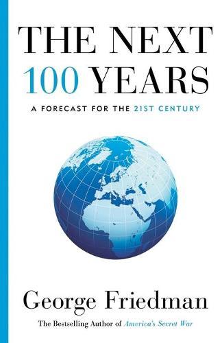 The Next 100 Years: A Forecast for the 21st Century  by George Friedman at Abbey's Bookshop, 