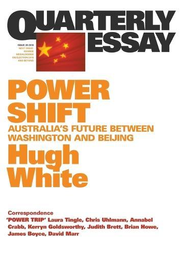 Power Shift: Australia's Future Between Washington and Beijing: Quarterly Essay 39  by Hugh White at Abbey's Bookshop, 