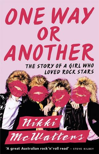 One Way or Another: The Story of a Girl Who Loved Rock Stars  by Nikki McWatters at Abbey's Bookshop, 