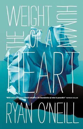The Weight of a Human Heart  by Ryan O'Neill at Abbey's Bookshop, 