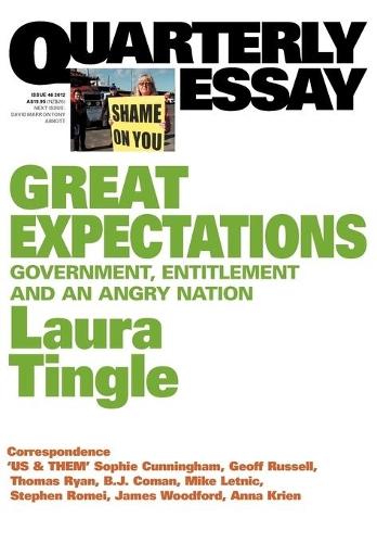 Great Expectations: Government, Entitlement and an Angry Nation: Quarterly Essay 46  by Laura Tingle at Abbey's Bookshop, 