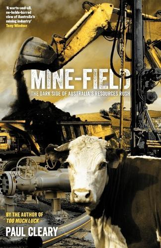 Mine-field: The Dark Side of Australia's Resource Rush  by Paul Cleary at Abbey's Bookshop, 