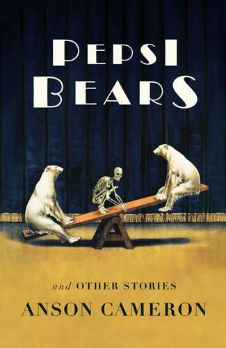 Pepsi Bears and Other Stories  by Anson Cameron at Abbey's Bookshop, 