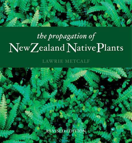 The Propagation Of New Zealand Native Plants  by Lawrie Metcalf at Abbey's Bookshop, 