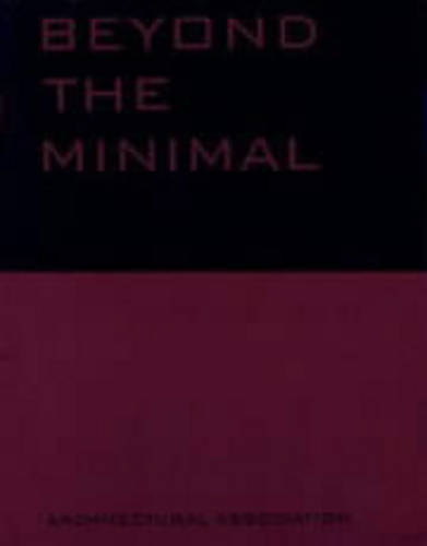 Beyond the Minimal: Artec, Adolf Krischanitz, PauHof , Riegler Riewe  by Peter Allison at Abbey's Bookshop, 