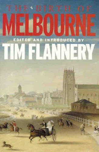 The Birth of Melbourne  by Tim Flannery at Abbey's Bookshop, 