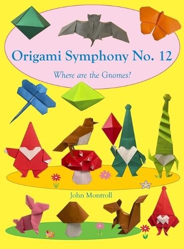 Origami Symphony No. 12: Where are the Gnomes?  by John Montroll at Abbey's Bookshop, 